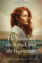 The Spinster, the Rebel, and the Governor by Charlene Bell Dietz, 9781951122805