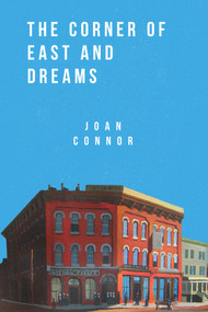 The Corner of East and Dreams by Joan Connor, 9781955062268