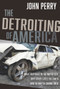 The Detroiting of America (What Happened to the Motor City - Why Other Cities Followed - How Detroit is Coming Back) by John Perry, 9781956454512