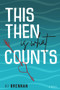 This Then Is What Counts by HJ Brennan, 9781960018038