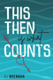 This Then Is What Counts by HJ Brennan, 9781960018038