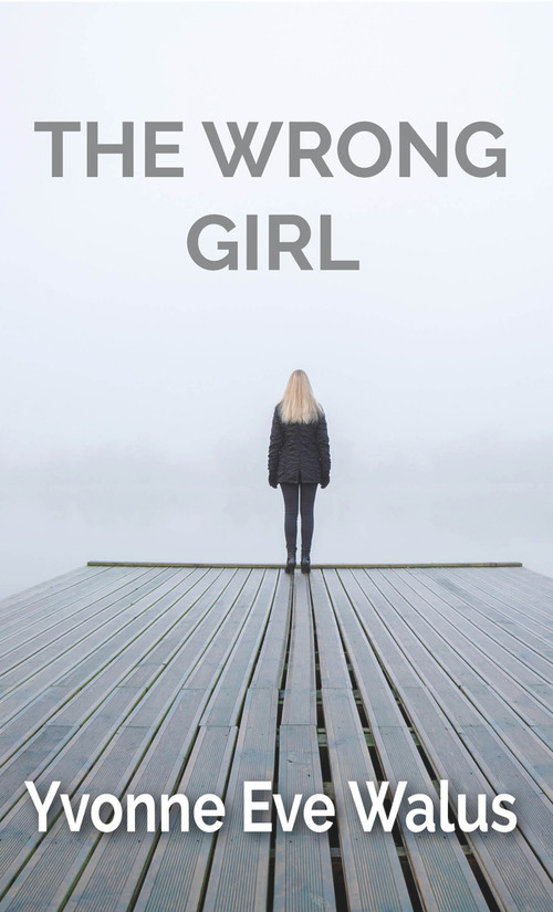 The Wrong Girl - 9781990066306 by Yvonne Eve Walus, 9781990066306