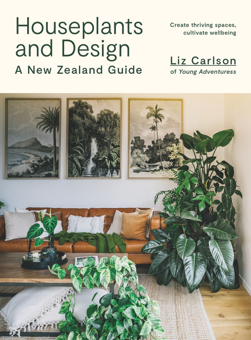 Houseplants and Design (A New Zealand Guide) by Liz Carlson, 9781991006110