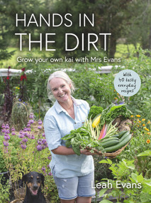 Hands in the Dirt (Grow Your Own Kai with Mrs. Evans) by Leah Evans, 9781991006417