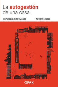 La autogestión de una casa (Morfología de la vivienda) (Spanish Edition) by Xavier Fonseca, 9786077134893