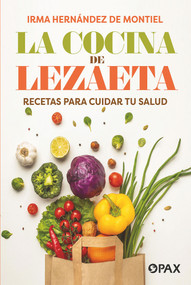 La cocina de Lezaeta (Recetas para cuidar tu salud) (Spanish Edition) by Irma Hernández de Montiel, 9786077135012