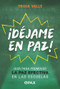 ¡Déjame en paz! (Guía para promover la paz efectiva en las escuelas) (Spanish Edition) by Trixia Valle, 9786077135432