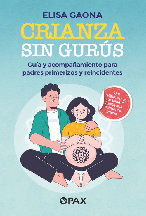 Crianza sin gurús (Guía y acompañamiento para padres primerizos y reincidentes) (Spanish Edition) by Elisa Gaona, 9786077135487