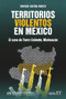 Territorios violentos en México (El caso de Tierra Caliente, Michoacán) (Spanish Edition) by Enrique Guerra Manzo, 9786077135579