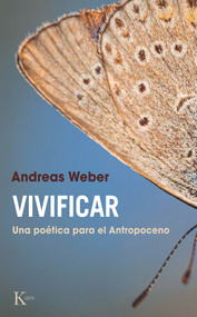 Vivificar (Una poética para el Antropoceno) (Spanish Edition) by Andreas Weber, 9788411210591