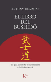 El libro del Bushido (La guía completa de la verdadera caballería samurái) (Spanish Edition) by Antony Cummins, 9788411211260