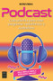 Podcast (Guía práctica para crear programas radiofónicos y audiolibros) (Spanish Edition) by Beatriz Iznaola, 9788418703379