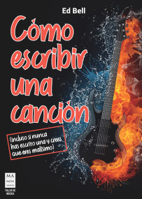 Cómo escribir una canción ((incluso si nunca has escrito una y crees que eres malisimo)) (Spanish Edition) by Ed Bell, 9788418703522