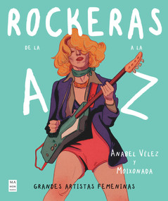 Rockeras de la A a la Z (Grandes artistas femeninas) (Spanish Edition) by Anabel Vélez, Marina Sánchez Correas, 9788418703546