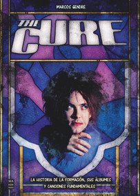 The Cure (La historia de la formación, sus álbumes y canciones fundamentales) (Spanish Edition) by Marcos Gendre, 9788418703577