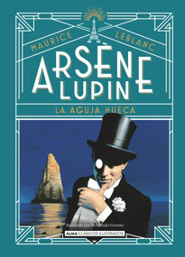 Arsène Lupin (la aguja hueca) (Spanish Edition) by Maurice Lebanc, Fernando Vicente, Sofia Tros de Ilarduya, 9788418933752