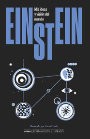 Einstein. Mis ideas y visión del mundo (Spanish Edition) by Albert Einstein, Cintia Fosch, José Maria Álvarez Flores, 9788418933868