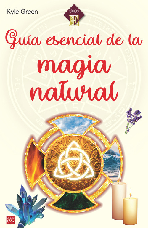 Guía esencial de la magia natural (Spanish Edition) by Kyle Green, 9788499176888