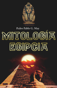 Mitología egipcia (Spanish Edition) by Pedro Pablo G. May, 9788499176895