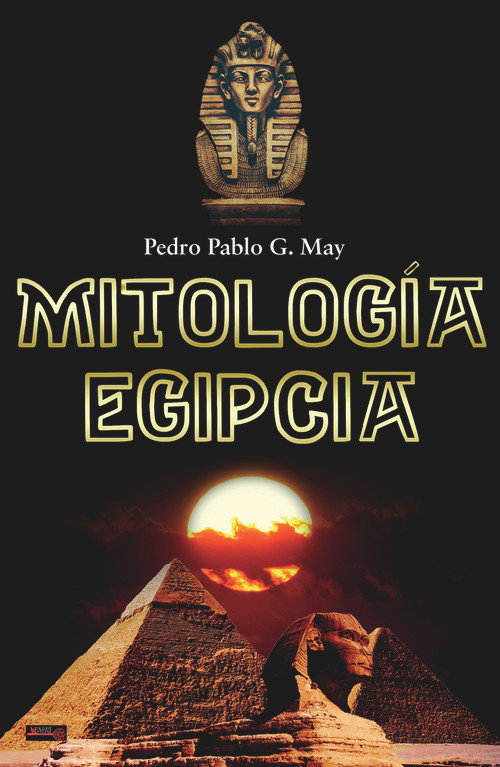 Mitología egipcia (Spanish Edition) by Pedro Pablo G. May, 9788499176895