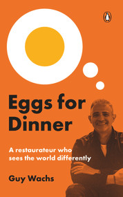 Eggs for Dinner (A restaurateur who sees the world differently) by Guy Wachs, 9789815058925