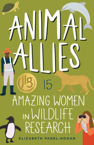 Animal Allies (15 Amazing Women in Wildlife Research) - 9798890680006 by Elizabeth Pagel-Hogan, 9798890680006