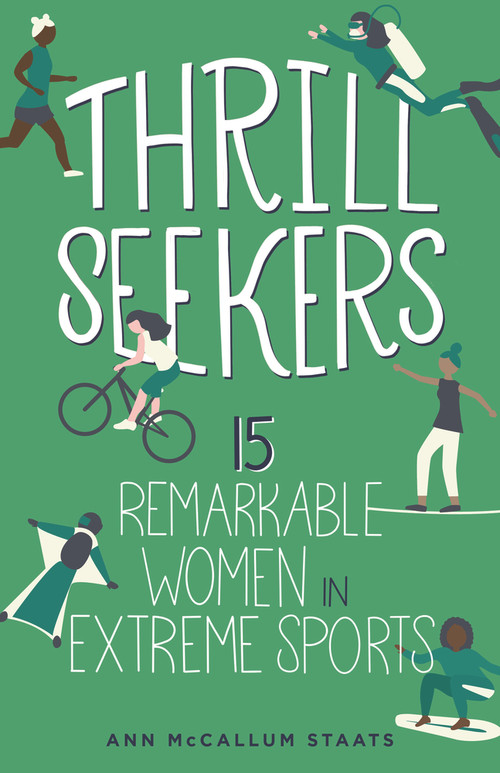 Thrill Seekers (15 Remarkable Women in Extreme Sports) - 9798890680013 by Ann McCallum Staats, 9798890680013