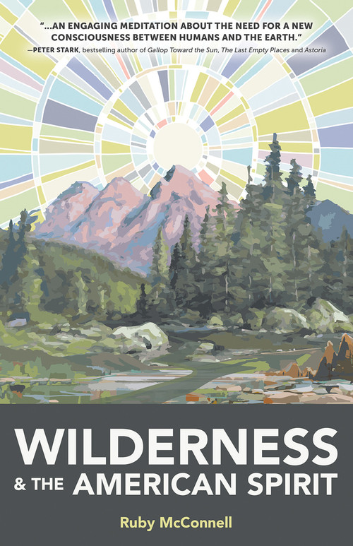 Wilderness and the American Spirit by Ruby McConnell, 9798985652765