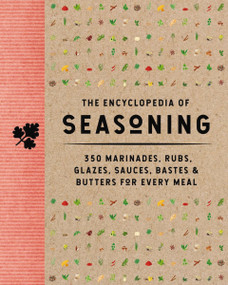 The Encyclopedia of Seasoning (350 Marinades, Rubs, Glazes, Sauces, Bastes and   Butters for Every Meal) by The Coastal Kitchen, 9781646433742