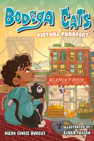 Bodega Cats: Picture Purrfect by Hilda Eunice Burgos, Siara Faison, 9781250903747