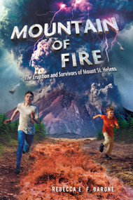 Mountain of Fire (The Eruption and Survivors of Mount St. Helens) by Rebecca E. F. Barone, 9781250881656
