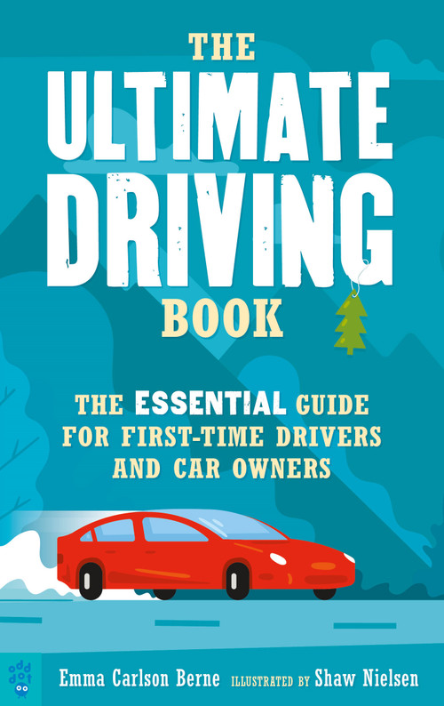 The Ultimate Driving Book (The Essential Guide for First-Time Drivers and Car Owners) by Emma Carlson Berne, Shaw Nielsen, 9781250290601