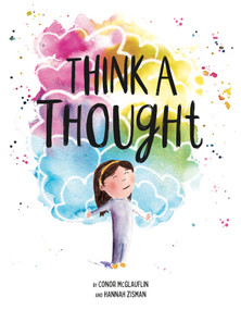 Think a Thought (A Book About Mindfulness) by Conor McGlauflin, Hannah Zisman, Conor McGlauflin, 9781250304551