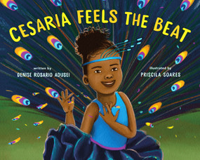 Cesaria Feels the Beat by Denise Rosario Adusei, Priscila Soares, 9781250824967