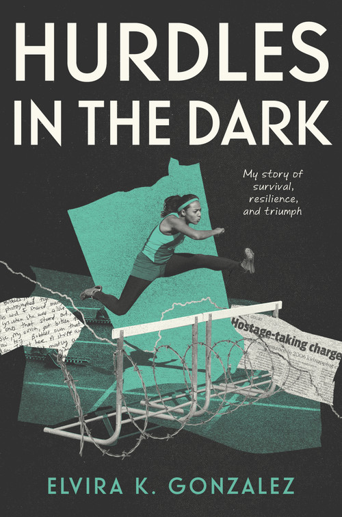 Hurdles in the Dark (My Story of Survival, Resilience, and Triumph) by Elvira K. Gonzalez, 9781250847850