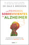 Los primeros sobrevivientes del Alzheimer / The First Survivors of Alzheimer's (Spanish Edition) by Dr. Dale E. Bredesen, 9786073834308