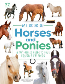 My Book of Horses and Ponies (A Fact-Filled Guide to Your Equine Friends) by DK, 9780744092783