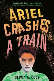 Ariel Crashes a Train by Olivia A. Cole, 9780593644669
