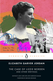 The Case of Lizzie Borden and Other Writings (Tales of a Newspaper Woman) by Elizabeth Garver Jordan, Jane Carr, Lori Harrison-Kahan, Jane Carr, Lori Harrison-Kahan, Brooke Kroeger, 9780143137603