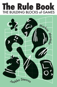 The Rule Book (The Building Blocks of Games) by Jaakko Stenros, Markus Montola, 9780262547444