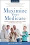 Maximize Your Medicare: 2024-2025 Edition (Qualify for Benefits, Protect Your Health, and Minimize Your Costs) by Jae Oh, 9781621538301