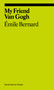 My Friend Van Gogh by Émile Bernard, Martin Bailey, 9781644231197