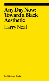 Any Day Now: Toward a Black Aesthetic by Larry Neal, Allie Biswas, 9781644231203