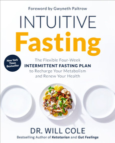 Intuitive Fasting (The Flexible Four-Week Intermittent Fasting Plan to Recharge Your Metabolism  and Renew Your Health) - 9780593232354 by Dr. Will Cole, Gwyneth Paltrow, 9780593232354