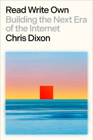 Read Write Own (Building the Next Era of the Internet) by Chris Dixon, 9780593731383