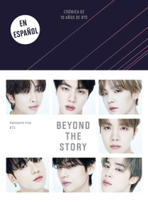Beyond the Story (Crónica de 10 años de BTS) / Beyond the Story: 10-Year Record of BTS (Spanish Edition) by Myeongseok  Kang, BTS, 9781644739556