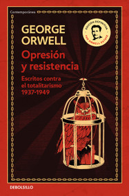 Opresión y resistencia: Escritos contra el totalitarismo 1937-1949 / Oppression and Resistance (Spanish Edition) by George Orwell, 9786073834414