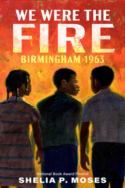 We Were the Fire (Birmingham 1963) - 9780593407509 by Shelia P. Moses, 9780593407509
