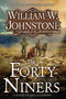 The Forty-Niners (A Novel of the Gold Rush) by William W. Johnstone, J.A. Johnstone, 9781496745675