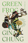 Green Frog (Stories) by Gina Chung, 9780593469361